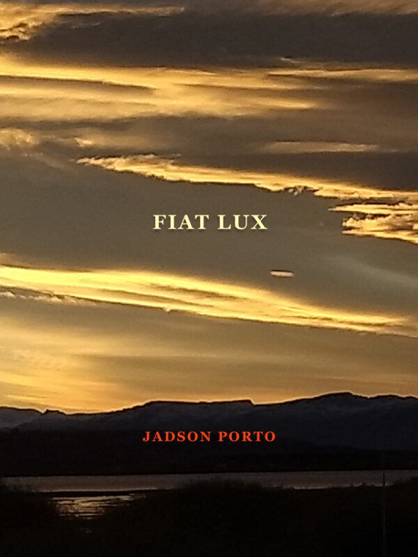 Fiat Lux - Jadson Porto - poemas