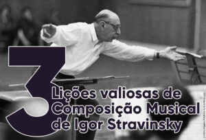 3 lições valiosas de composição musical de Igor Stravinsky